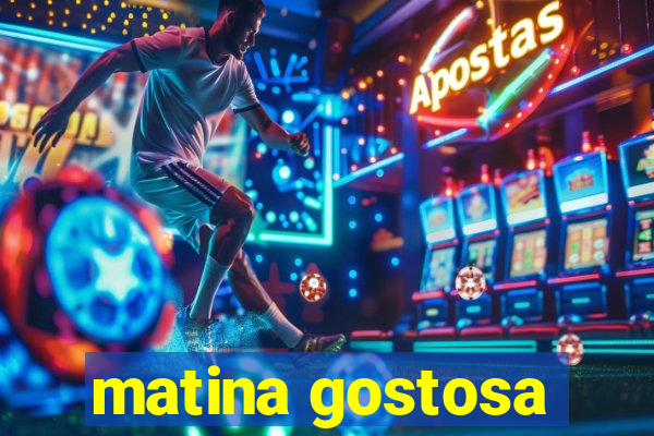 matina gostosa